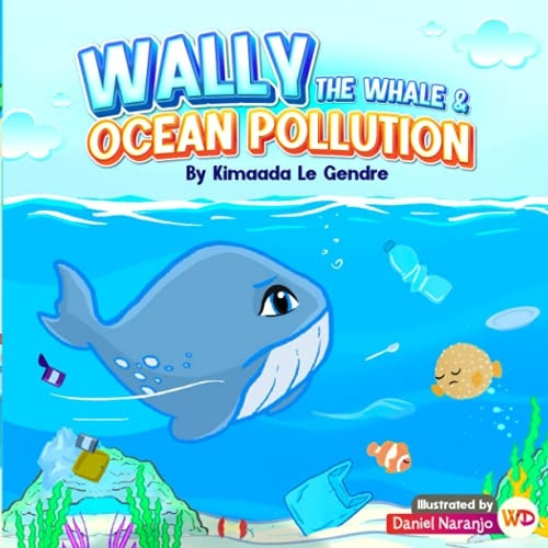 Wally The Whale & Ocean Pollution: Naturebella's Kids Books Earth Series (Naturebella's Kids Earth)