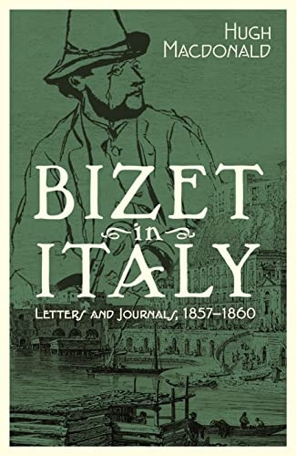 Bizet in Italy - Letters and Journals, 1857-1860