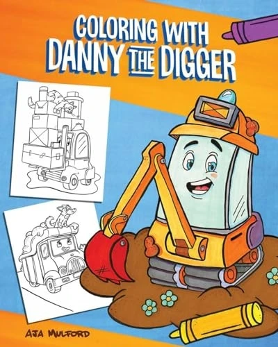 Coloring With Danny The Digger: A Construction Site Coloring Book for Kids