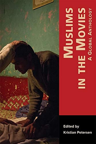 Muslims in the Movies: A Global Anthology (Mizan Series)