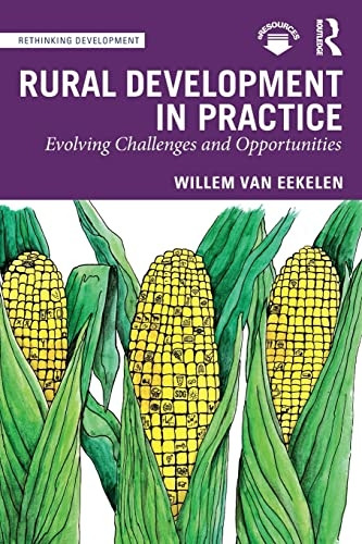 Rural Development in Practice: Evolving Challenges and Opportunities (Rethinking Development)