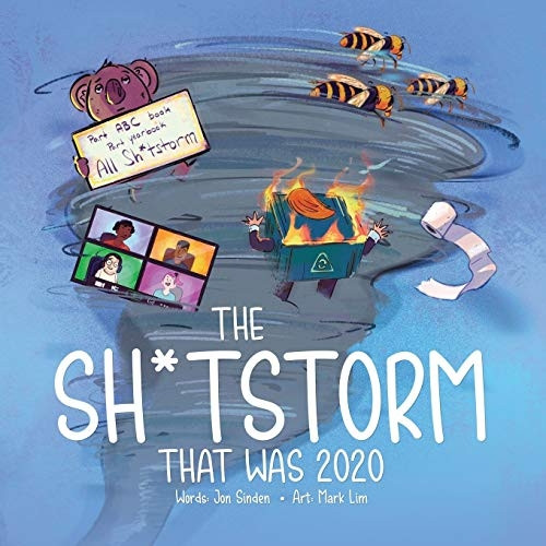 The s*itstorm that was 2020: Part ABC book. Part yearbook. All s*itstorm.
