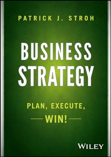 Business Strategy: Plan, Execute, Win