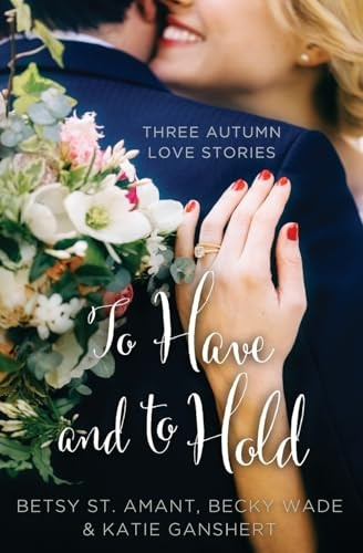 To Have and to Hold (A Year of Weddings Novella)