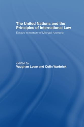 The United Nations and the Principles of International Law: Essays in Memory of Michael Akehurst
