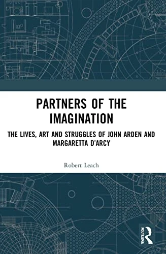 Partners of the Imagination: The Lives, Art and Struggles of John Arden and Margaretta D'Arcy