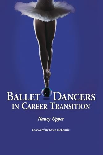 Ballet Dancers in Career Transition: Sixteen Success Stories [Illustrated]