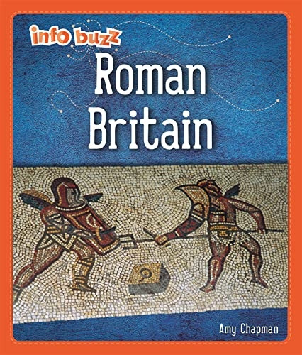Info Buzz: Early Britons: Roman Britain (Info Buzz: Early Britons)