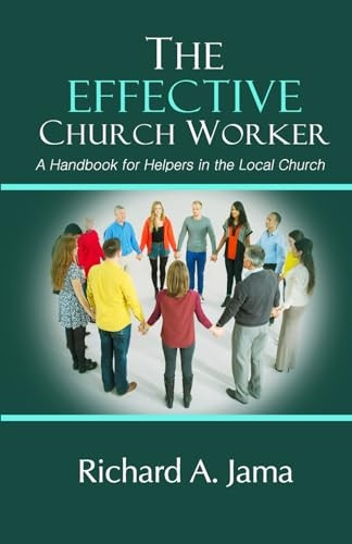 The Effective Church Worker: A Handbook for Helpers in the Local Church