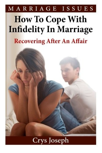 How To Cope With Infidelity In Marriage: Recovering After An Affair (Marriage Issues)