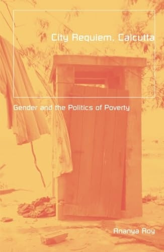 City Requiem, Calcutta: Gender and the Politics of Poverty