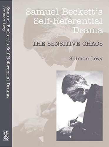 Samuel Beckett's Self-Referential Drama: The Sensitive Chaos