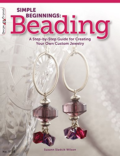 Simple Beginnings: Beading: A Step-By-Step Guide for Creating Your Own Custom Jewelry (Design Originals)