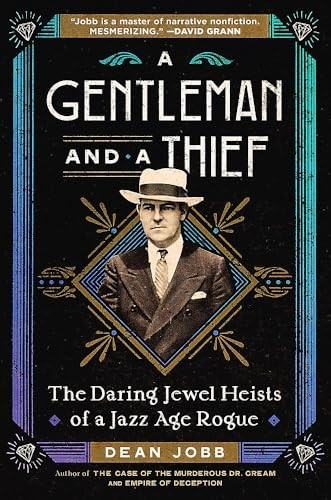 A Gentleman and a Thief : The Daring Jewel Heists of a Jazz Age Rogue