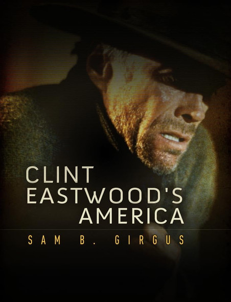 Clint Eastwood's America (PALS-Polity America Through the Lens series)