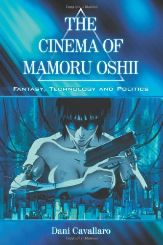 The Cinema of Mamoru Oshii: Fantasy, Technology and Politics