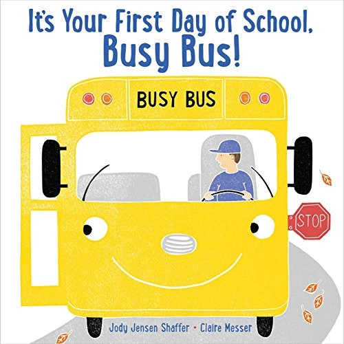 It's Your First Day of School, Busy Bus! (Busy Bus)