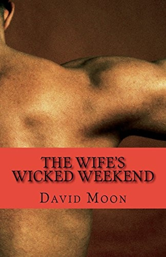 The Wife's Wicked Weekend: The Complete Series (Wife's Wicked Weekend)