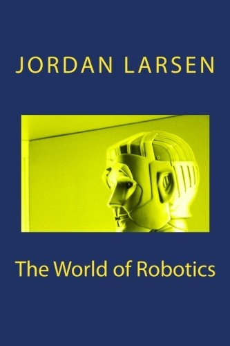 The World of Robotics