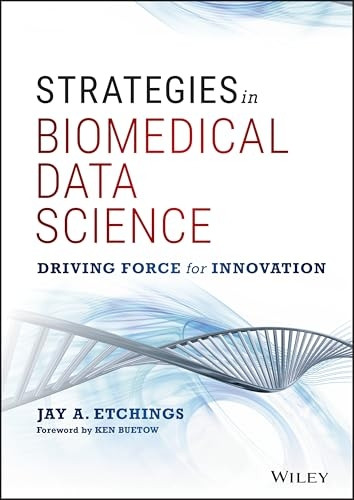 Strategies in Biomedical Data Science: Driving Force for Innovation (Wiley and SAS Business Series)