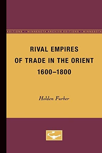 Rival Empires of Trade in the Orient, 1600-1800 (Europe and the World in the Age of Expansion)