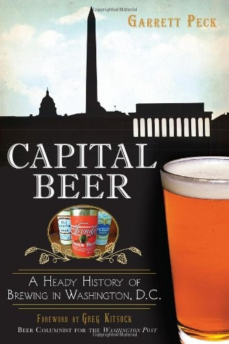 Capital Beer: A Heady History of Brewing in Washington, D.C. (American Palate)