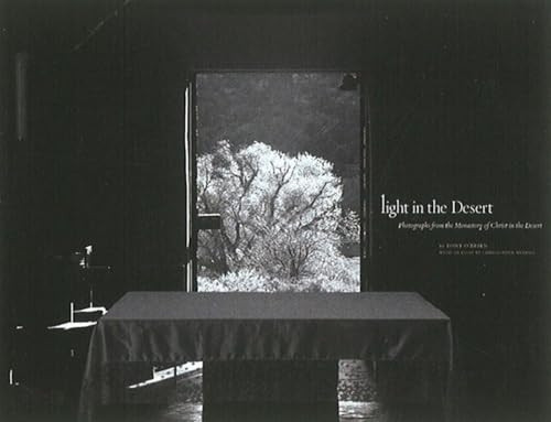 Light in the Desert: Photographs from the Monastery of Christ in the Desert