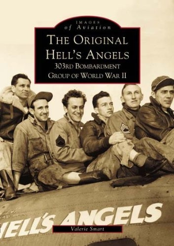 The Original Hell's Angels: 303rd Bombardment Group of World War II (Images of America)