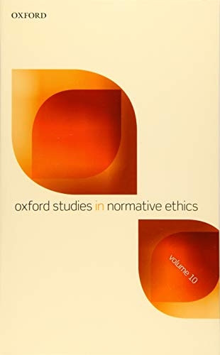 Oxford Studies in Normative Ethics Volume 10 (Oxford Studies in Normative Ethics)