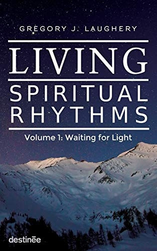 Living Spiritual Rhythms Volume 1: Waiting for Light