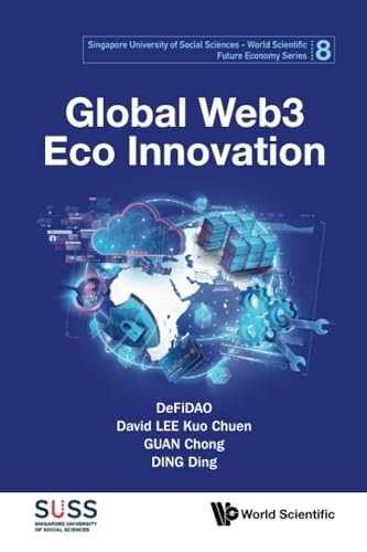 Global Web3 Eco Innovation (Singapore University Of Social Sciences - World Scientific Future Economy Series)