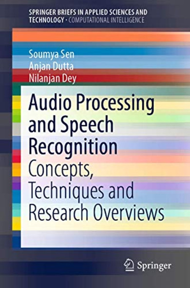 Audio Processing and Speech Recognition: Concepts, Techniques and Research Overviews (SpringerBriefs in Computational Intelligence)