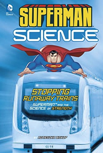 Stopping Runaway Trains: Superman and the Science of Strength (Superman Science)