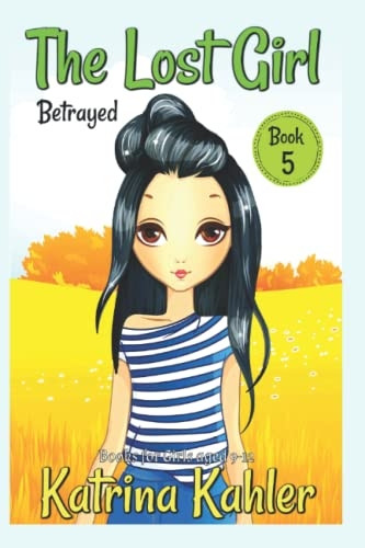 The Lost Girl - Book 5: Betrayed!: Books for Girls Aged 9-12