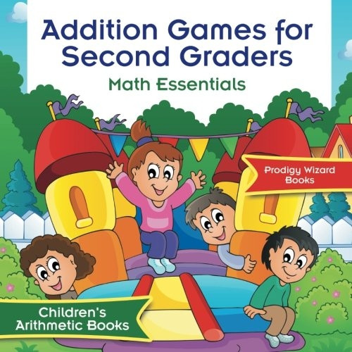 Addition Games for Second Graders Math Essentials - Children's Arithmetic Books