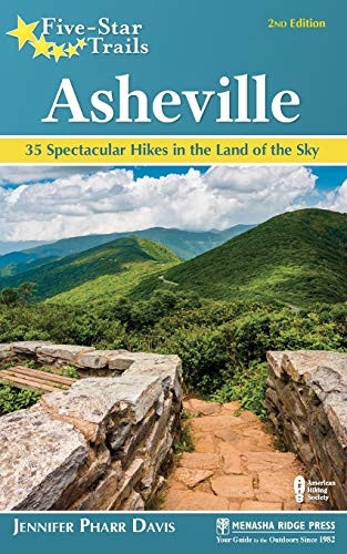 Five-Star Trails: Asheville: 35 Spectacular Hikes in the Land of Sky (Five-Star Trails)