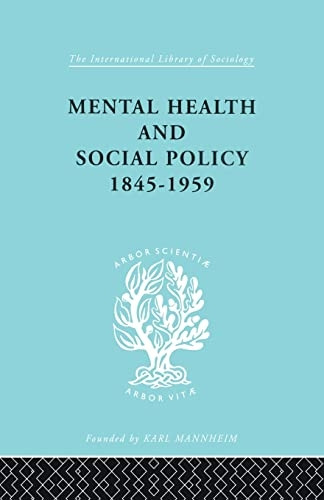 Mental Health and Social Policy, 1845-1959 (International Library of Sociology)