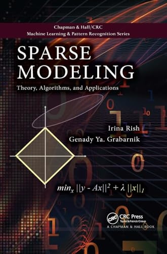 Sparse Modeling: Theory, Algorithms, and Applications (Chapman & Hall/CRC Machine Learning & Pattern Recognition)