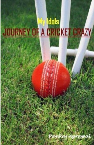 My Idols - Journey of a Cricket Crazy