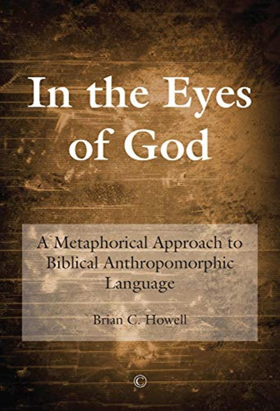 In the Eyes of God: A Metaphorical Approach to Biblical Anthropomorphic Language