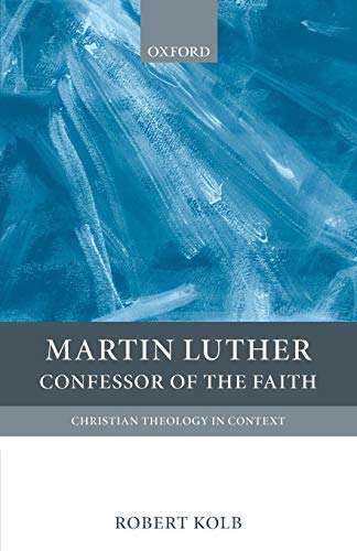Martin Luther: Confessor of the Faith (Christian Theology in Context)