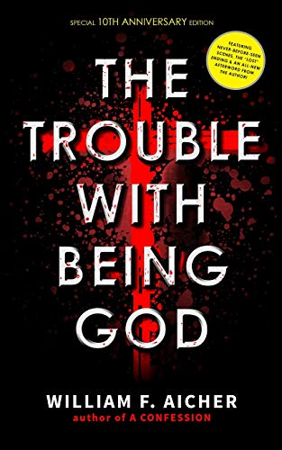 The Trouble with Being God: Special 10th Anniversary Edition