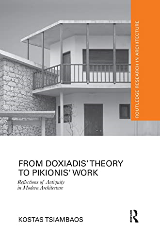 From Doxiadis' Theory to Pikionis' Work: Reflections of Antiquity in Modern Architecture (Routledge Research in Architecture)