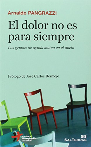 El dolor no es para siempre : los grupos de ayuda mutua en el duelo