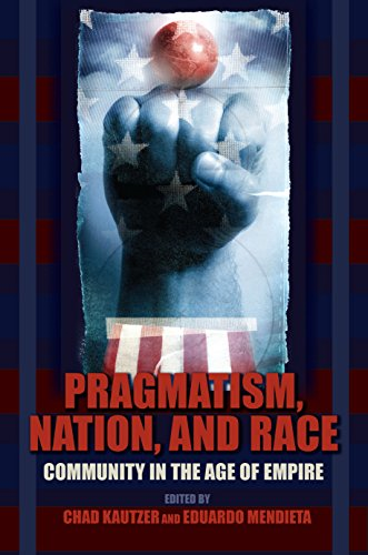 Pragmatism, Nation, and Race: Community in the Age of Empire (American Philosophy)
