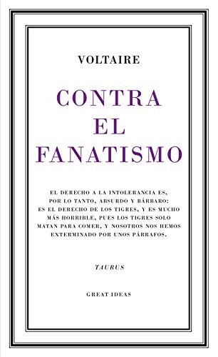 Contra el fanatismo : el derecho a la intolerancia es, por lo tanto, absurdo y bàrbaro--