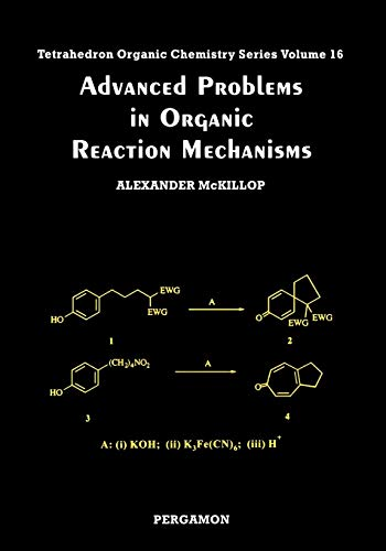 Advanced Problems in Organic Reaction Mechanisms (Tetrahedron Organic Chemistry)