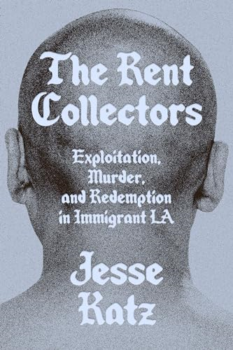 The Rent Collectors: Exploitation, Murder, and Redemption in Immigrant La