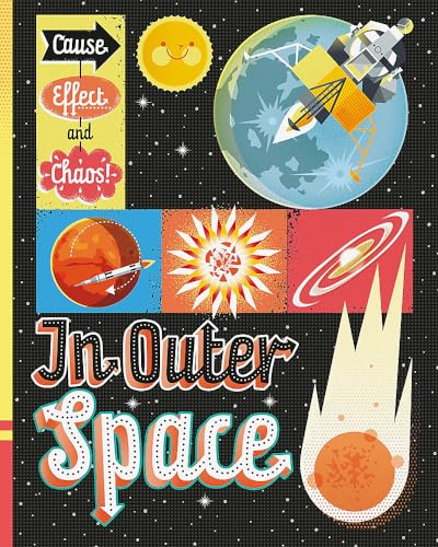 Cause, Effect and Chaos!: In Outer Space (Cause, Effect and Chaos!)