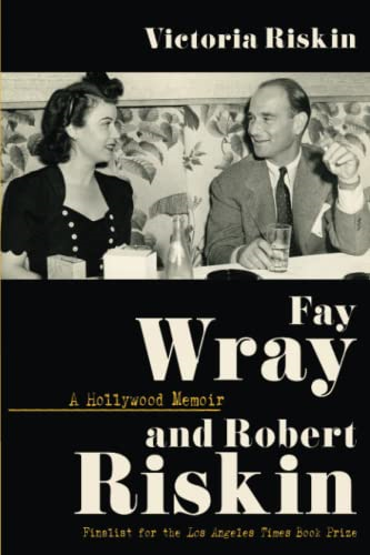 Fay Wray and Robert Riskin: A Hollywood Memoir (Screen Classics)
